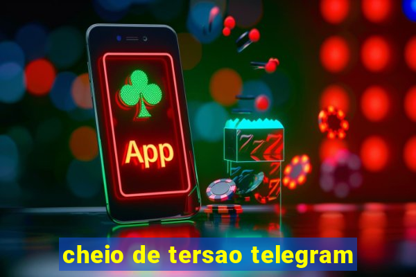 cheio de tersao telegram